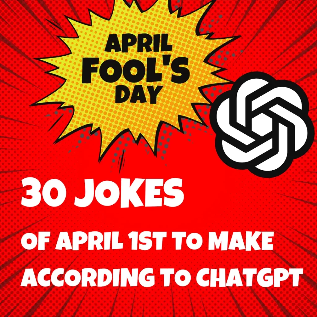 30 jokes of April 1st to make according to ChatGPT