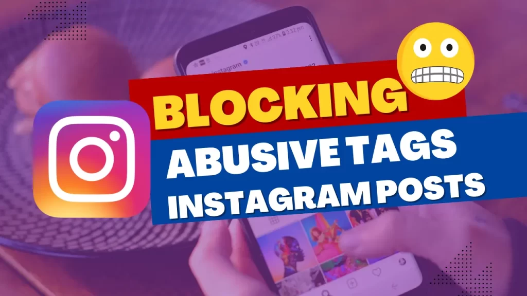 Abusive Tags on Instagram Posts A Guide_by_outofboxreview