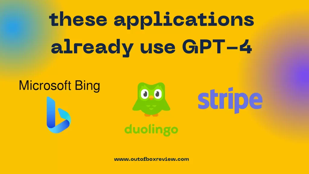 Bing Duolingo Stripe these applications already use GPT-4