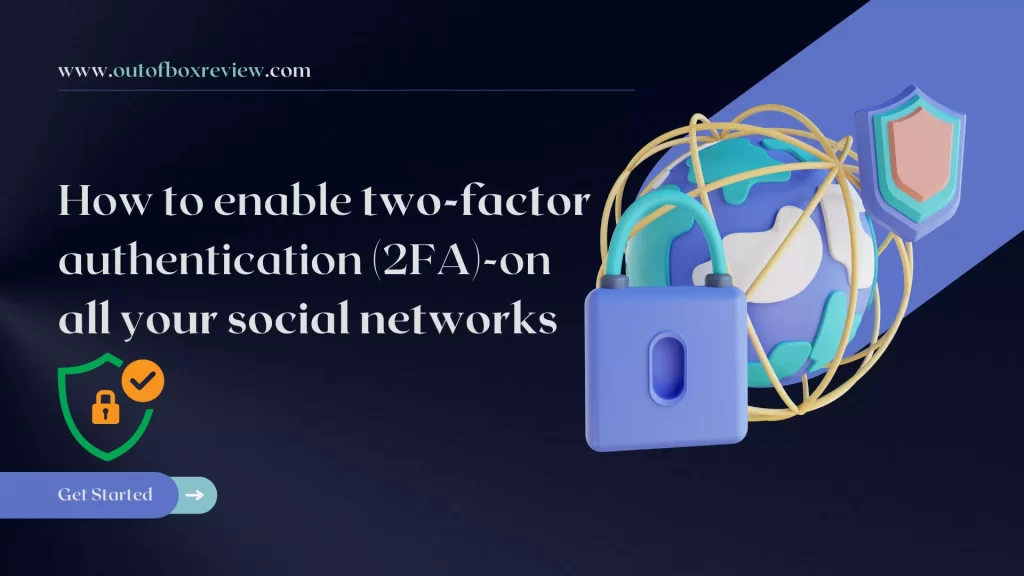 How to enable two-factor authentication 2FA-on all your social networks