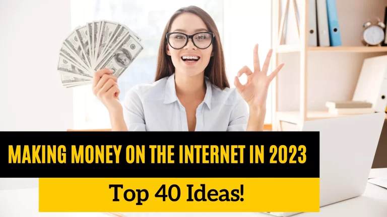 Making Money on the Internet in 2023 Top 40 Ideas