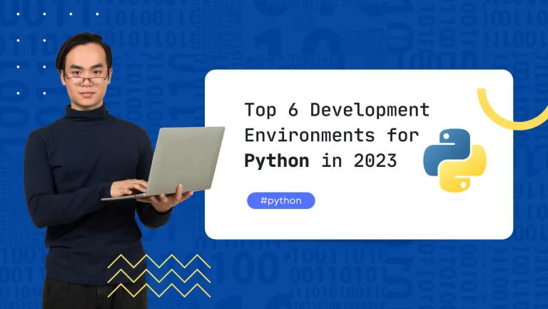 Top 6 Development Environments for Python in 2023